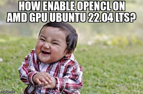 askubuntumemes's tweet image. How enable OpenCL on AMD gpu Ubuntu 22.04 LTS? askubuntu.com/questions/1406… #opencl #radeon #amdgraphics #drivers