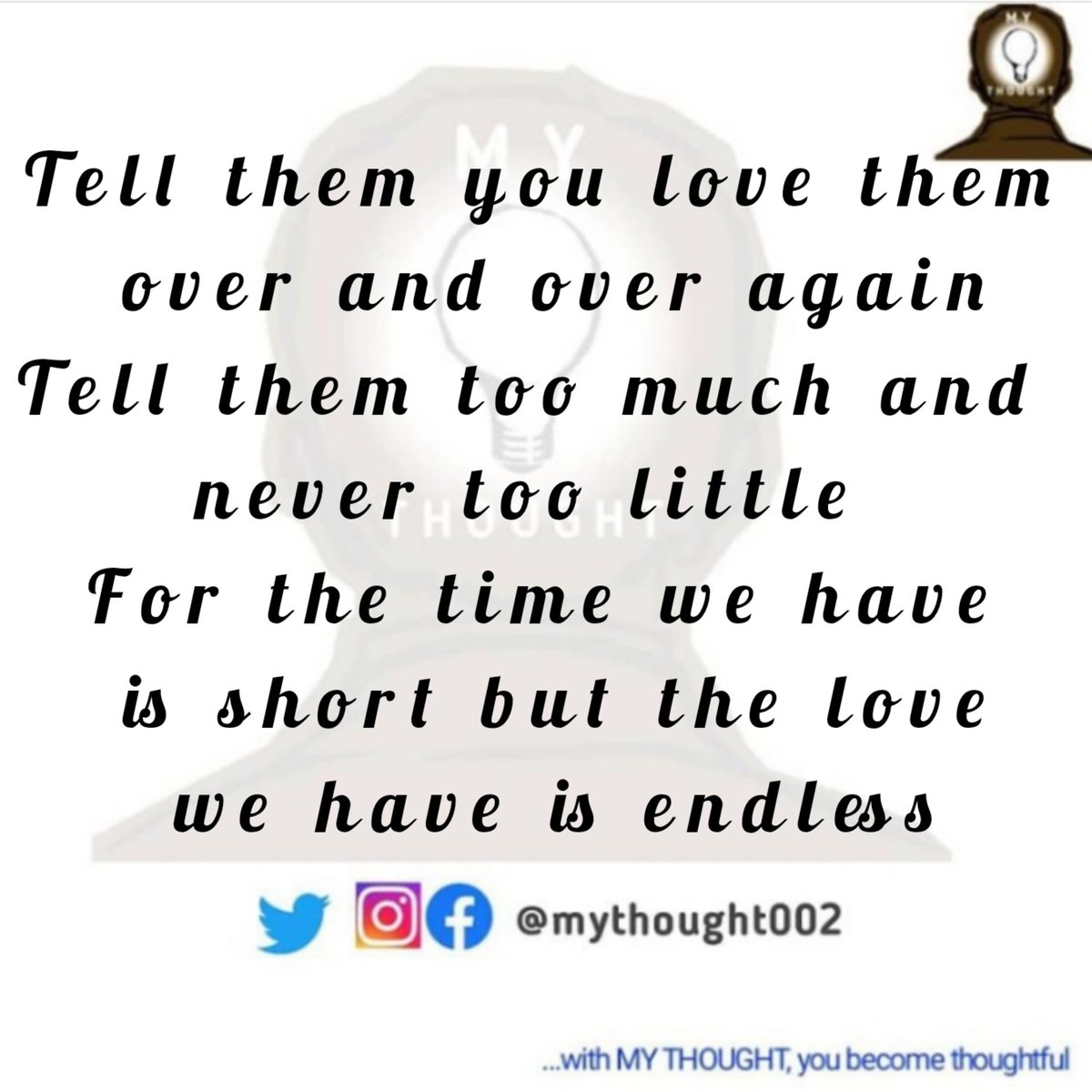 mythought002's tweet photo. Tell them you love them over and over again. Tell them too much and never too little for the time we have is short but the love we have is endless. Thoughtful morning!
#wednesdaythought
#mythought https://t.co/wqBhgpIJUU