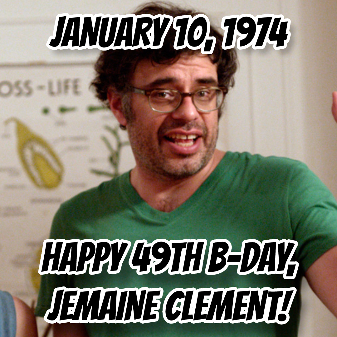 Happy 49th Jemaine Clement!!!

What\s YOUR  movie or T.V. show??!! 