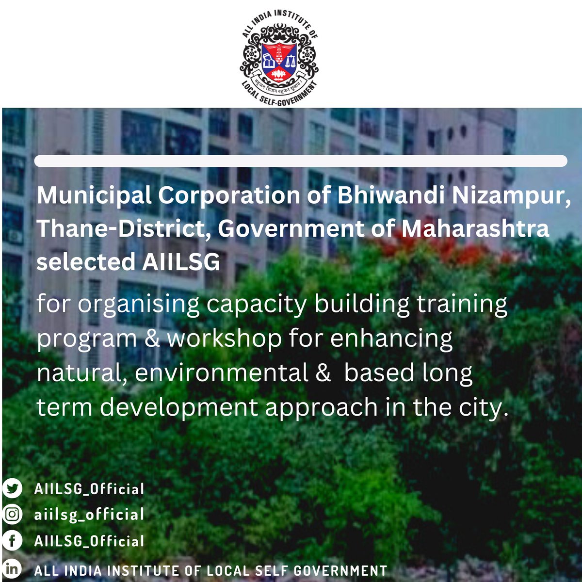 #MUNICIPAL Corporation of #BhiwandiNizampur, #Thane-District, #Government of #Maharashtra selected AIILSG-New-Delhi for organising capacity building training program & workshop for enhancing #natural, #environmental & based #longterm #development approach in the city.