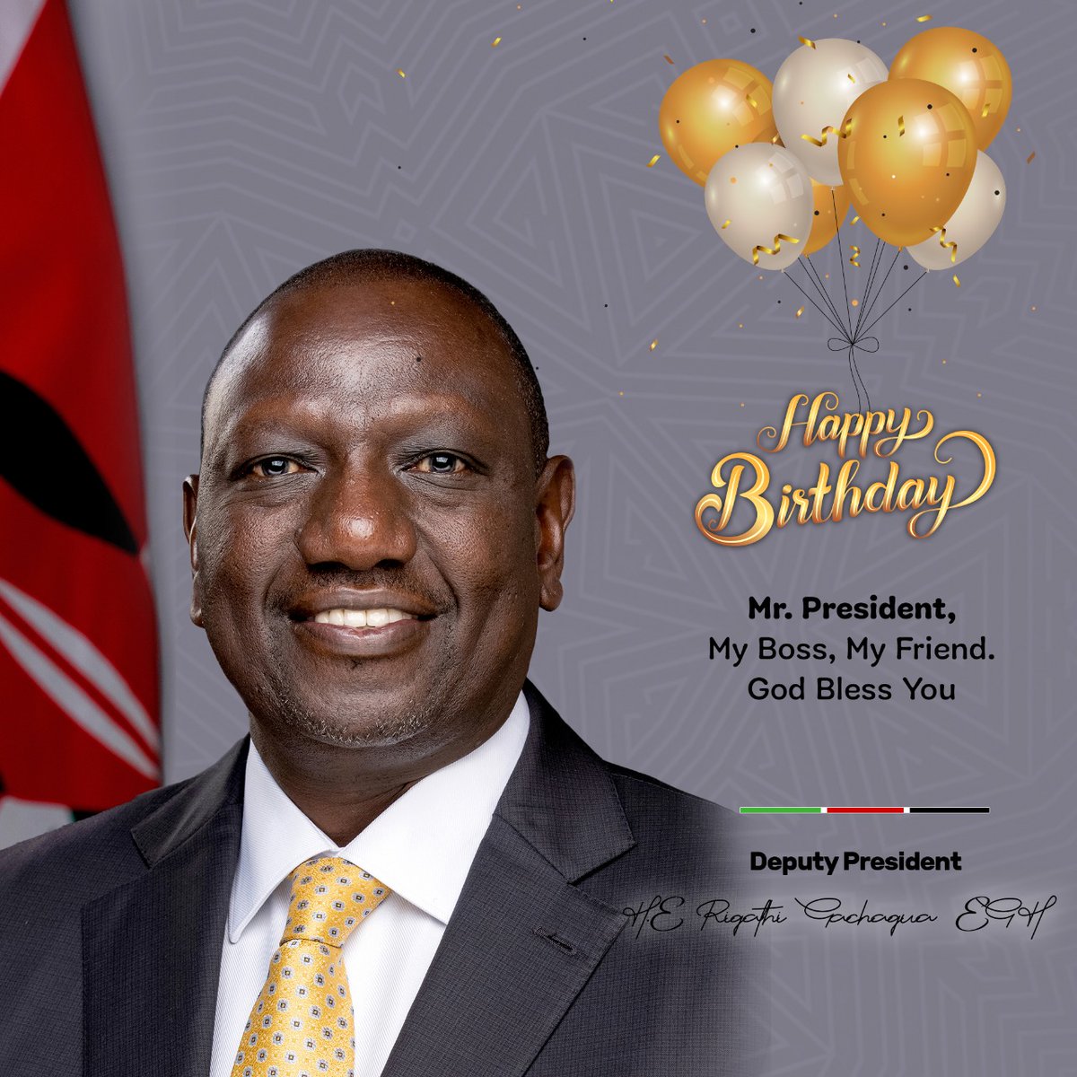 Happy Birthday H.E.President <a href="/WilliamsRuto/">William Samoei Ruto, PhD</a> My Boss, My Friend.  God Bless You.