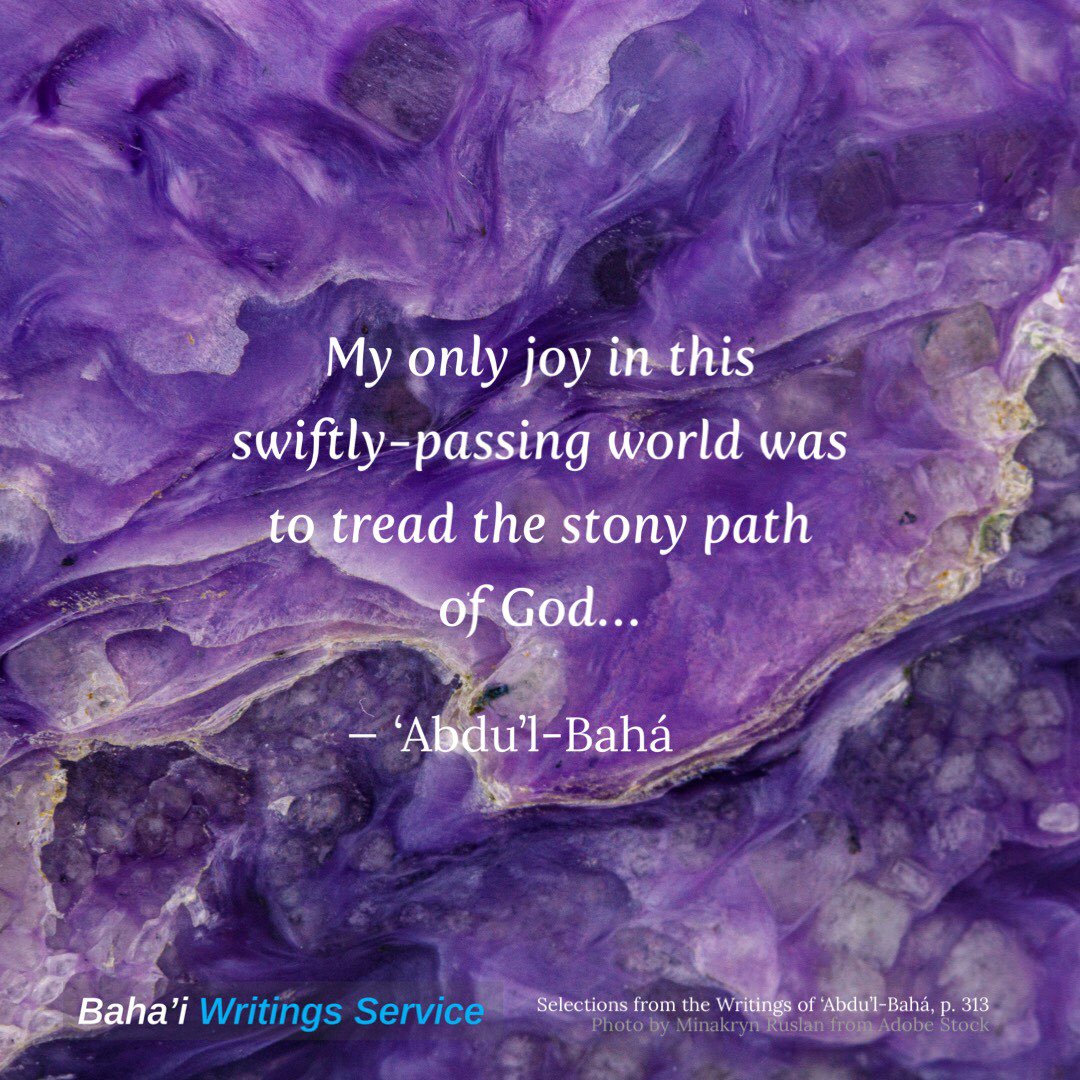 BahaiWritngServ's tweet photo. My only #joy in this swiftly-passing world was to tread the stony #pathofGod and to endure hard tests and all material griefs. For otherwise, this earthly life would prove barren and vain, and better would be death…
‘Abdu’l-Bahá
Selections from the Writings of …, p. 313
#bahai https://t.co/l0ZRng4Qu4