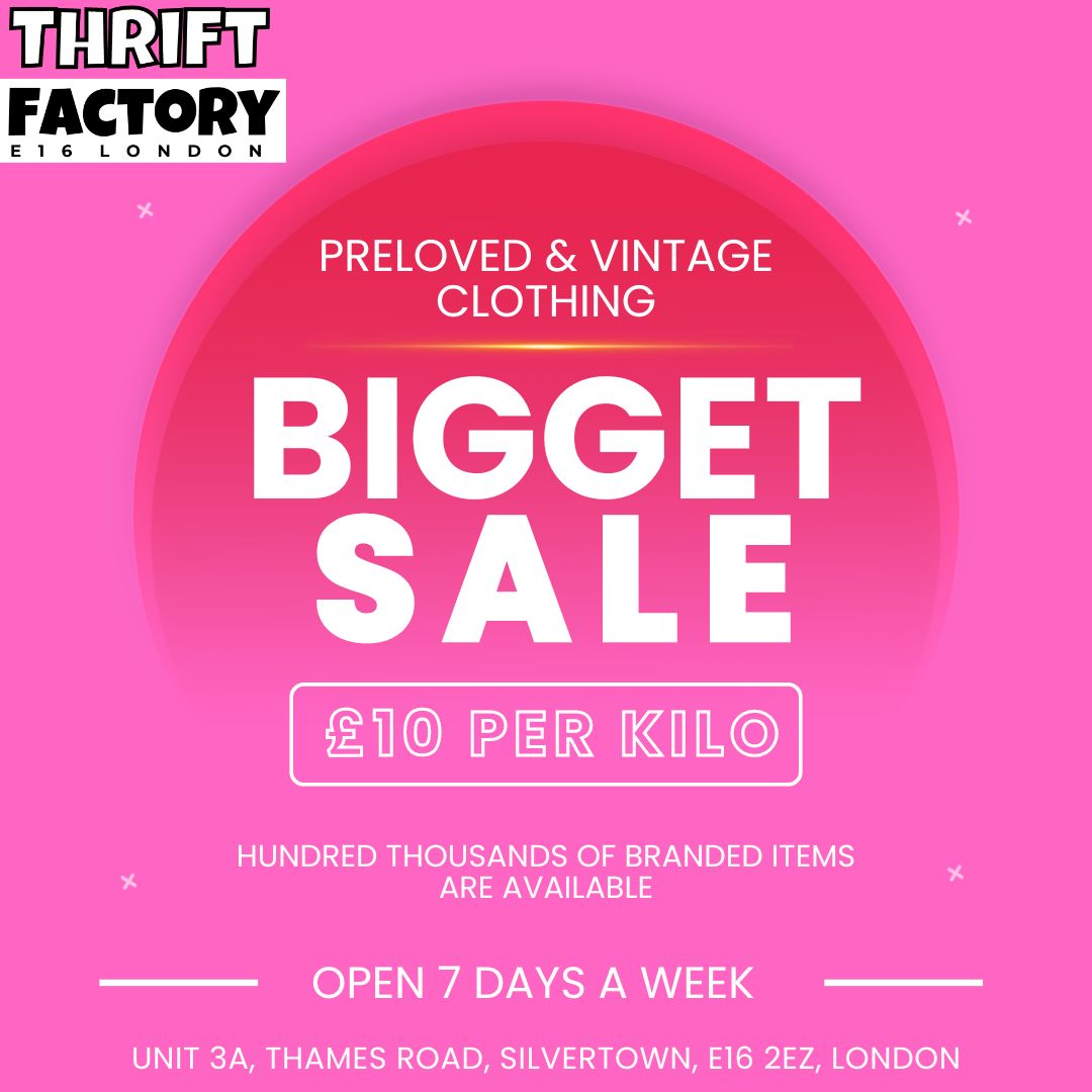 Thrift Factory London Biggest £10 Kilo Sale

Thrift Factory Grand Offer on kilo Sale We are selling preloved clothes, shoes, handbags and many more. We are having the biggest and best kilo sale in the country. 

Visit Now  :   Unit 3A, Thames Road, SilverTown, E16 2EZ, London
