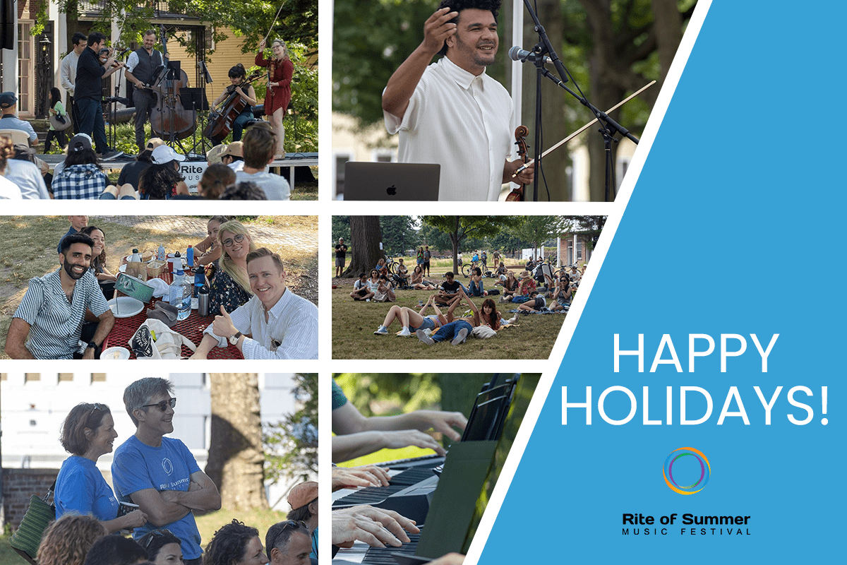 Wishing you happy holidays from Rite of Summer! Stay tuned for announcements about exciting (and, as always, FREE) concerts soon.
Help us make 2023 the best year of Rite of Summer by making a tax-free donation! Your support is greatly appreciated: loom.ly/ND276Cs