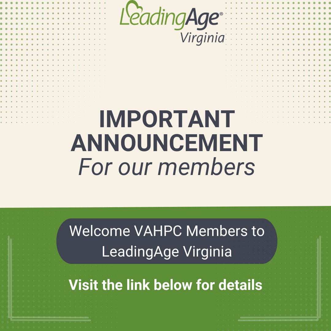 The VAHPC has decided to dissolve operations but not their mission. We welcome members of VAHPC to LeadingAge Virginia with pride and a renewed commitment to the work that must be continued on behalf of members and in support of those they serve leadingagevirginia.org/page/Important…
