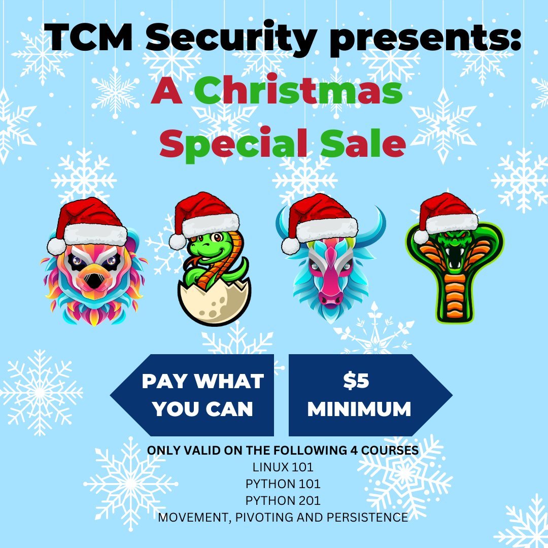 Our Pay-what-you-can sale ($5 minimum) is here for the following courses: Linux 101 Python 101 Python 201 Movement, Pivoting and Persistence This promotion ends at 11:59pm EDT on December 22nd. No coupons are necessary! academy.tcm-sec.com