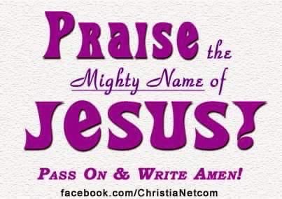 Praise the, mighty name of Jesus...