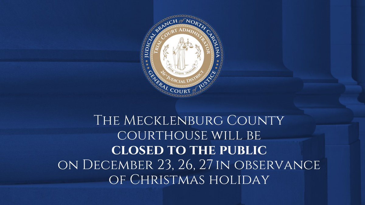 The Mecklenburg County Courthouse will be closed to the public on December 23, 26, 27 in observance of Christmas Holiday