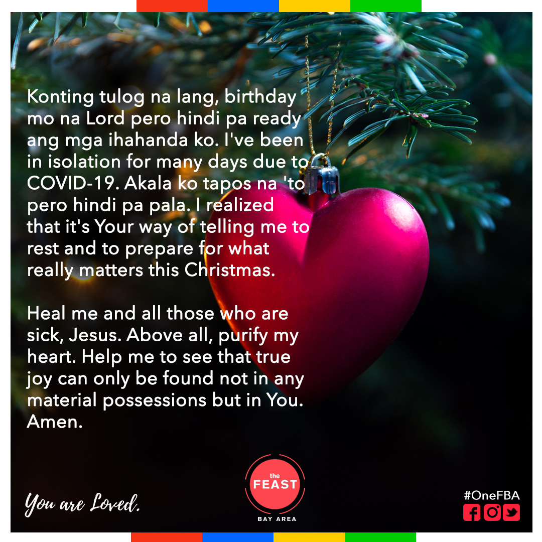 Konting tulog na lang, birthday mo na Lord pero hindi pa ready ang mga ihahanda ko. I've been in isolation for many days due to COVID-19. Akala ko tapos na 'to pero hindi pa pala. 
Heal me and all those who are sick, Jesus. Amen.

#OneFBA
#YouAreLoved