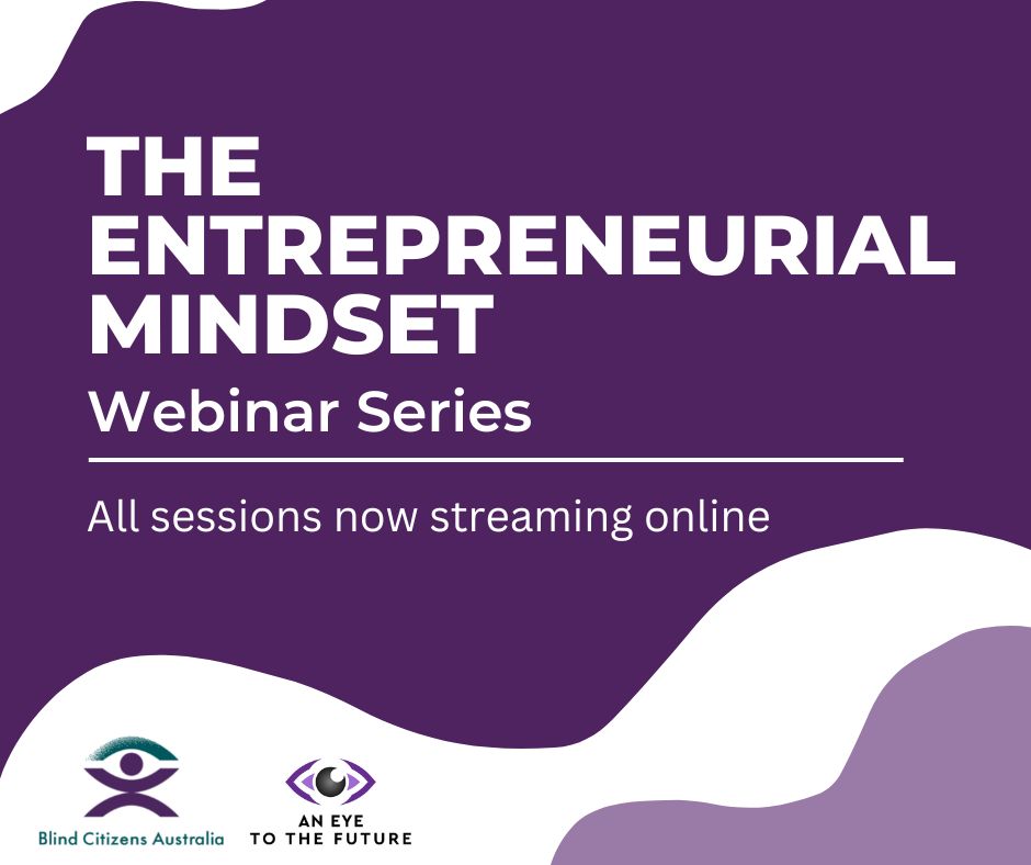 UPDATE: All sessions of The Entrepreneurial Mindset Webinar Series are available online!

Now you can watch each session on demand & gain valuable insights from subject matters experts and business owners who are blind or vision impaired.

Find them here: bit.ly/3i5gicJ