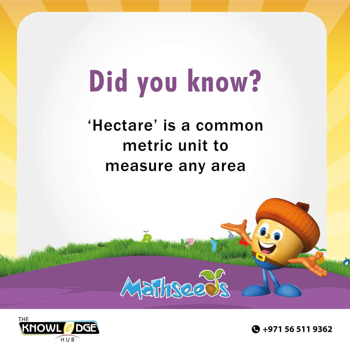 Knowledgehubdxb's tweet image. &apos;Hectare&apos; is a common metric unit to measure any area and it is equivalent to 100 meters or 10,000 square meters or even approximately 2.471 acres. #Mathseeds  

 Learn more here: knowledge-hub.com/mathseeds/  

#OnlineMathResources #eLearningPlatform #math #mathematics #Mathnasium