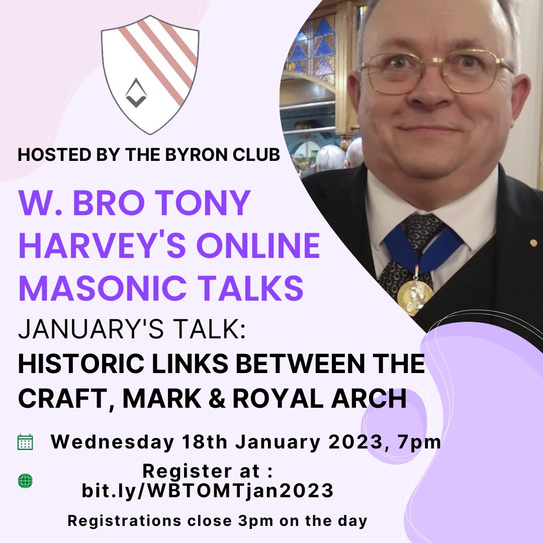 REGISTRATION NOW OPEN <a href="/ByronClub/">The Byron Club</a>  (Nottinghamshire's Light Blues Club) are pleased to announce that January’s session will be based on Tony’s highly acclaimed ‘Historic links between the Craft, Mark &amp; Royal Arch’. To register, please visit bit.ly/WBTOMTjan2023