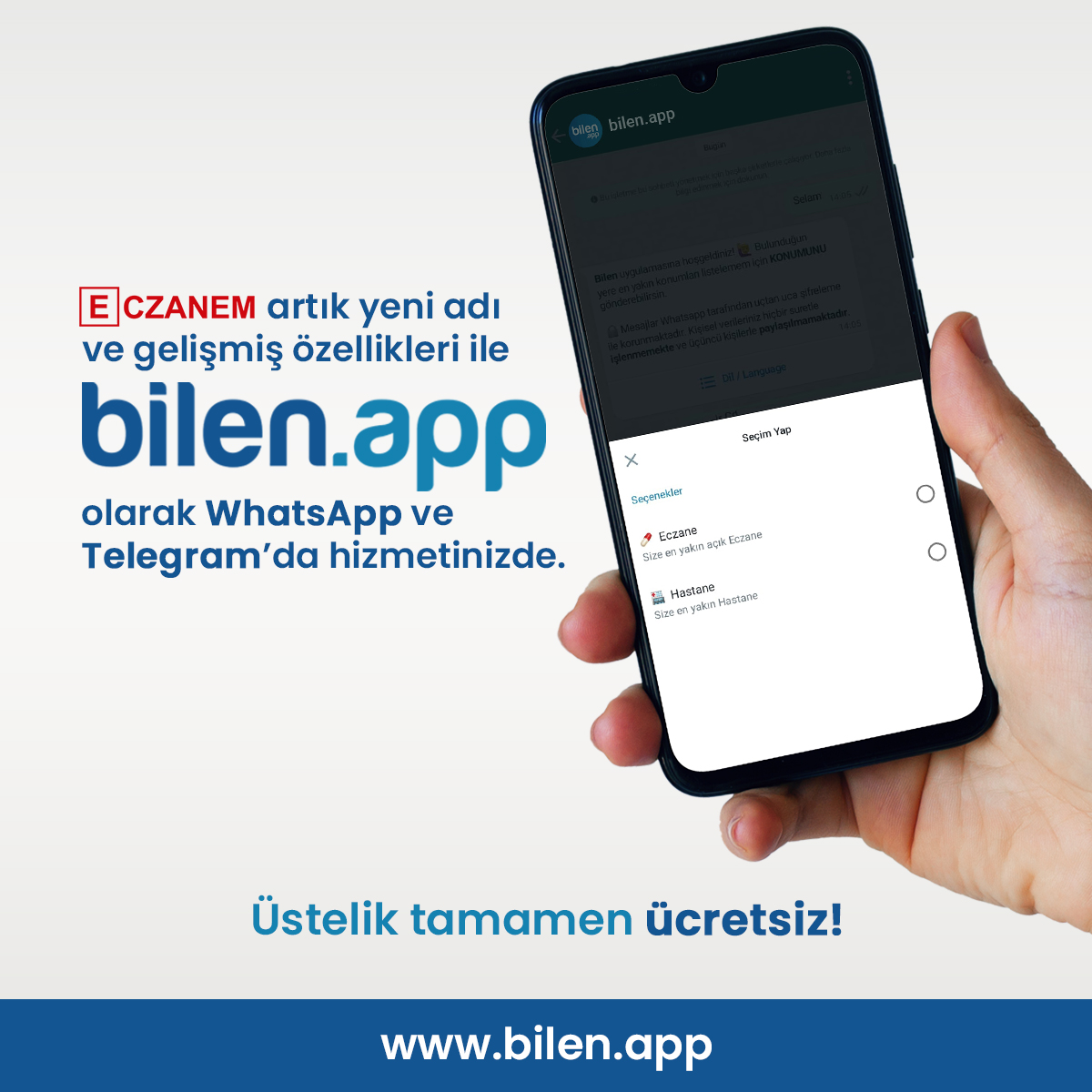 Eczanem artık yeni adı ve gelişmiş özellikleri ile bilen.app olarak WhatsApp ve Telegram'da hizmetinizde.
Üstelik tamamen ücretsiz!

bilen.app | Bir bilene sor! #eczanemio #bilenapp #nöbetçieczane #enyakınhastane
