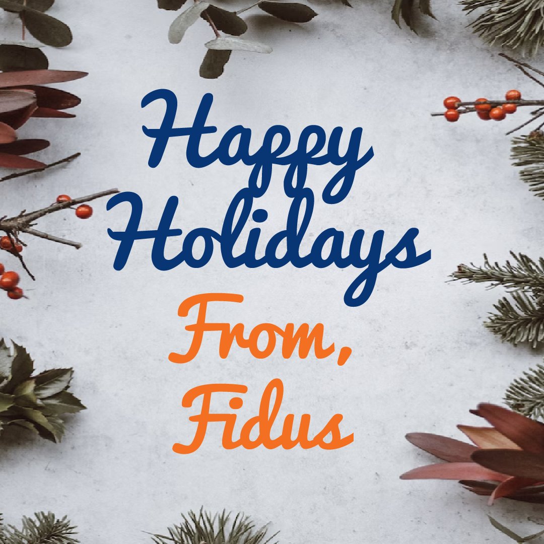 From all of us at Fidus, we wish you a healthy, happy and restful holiday season.