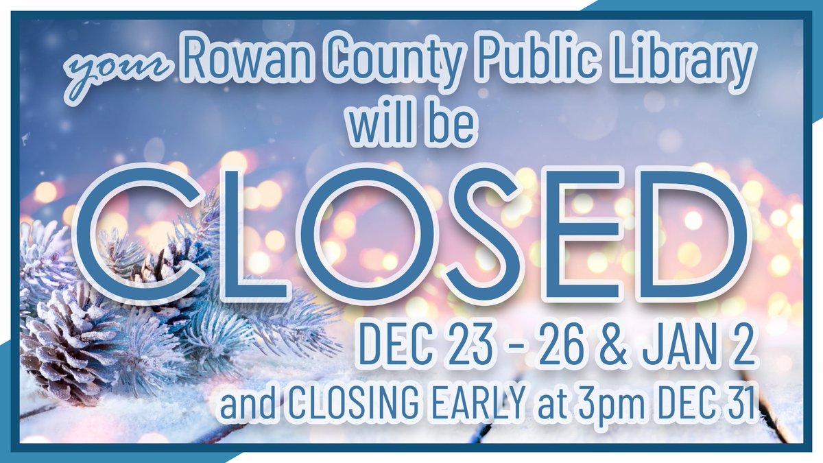 Don't forget: Your Rowan County Public Library will be CLOSED 12/23 - 12/26 AND 1/2. We'll also be closing EARLY at 3pm on 12/31.