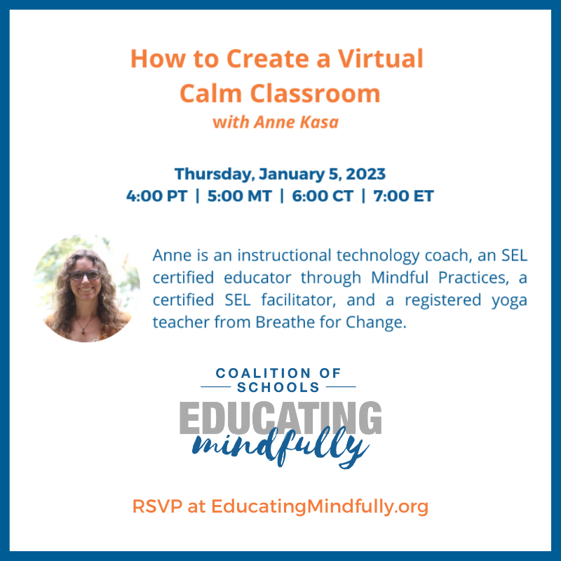 EdMindfully's tweet photo. Join us on Jan 5 to learn how to create a virtual calm space/classroom- a resource that can be used by students to calm their bodies &amp; mind. Presenter @kasaan0 is an SEL specialist &amp; instructional technology coach w The Learning Technology Center. RSVP at https://t.co/PC7mfv94po! https://t.co/HI4jUtE1tH