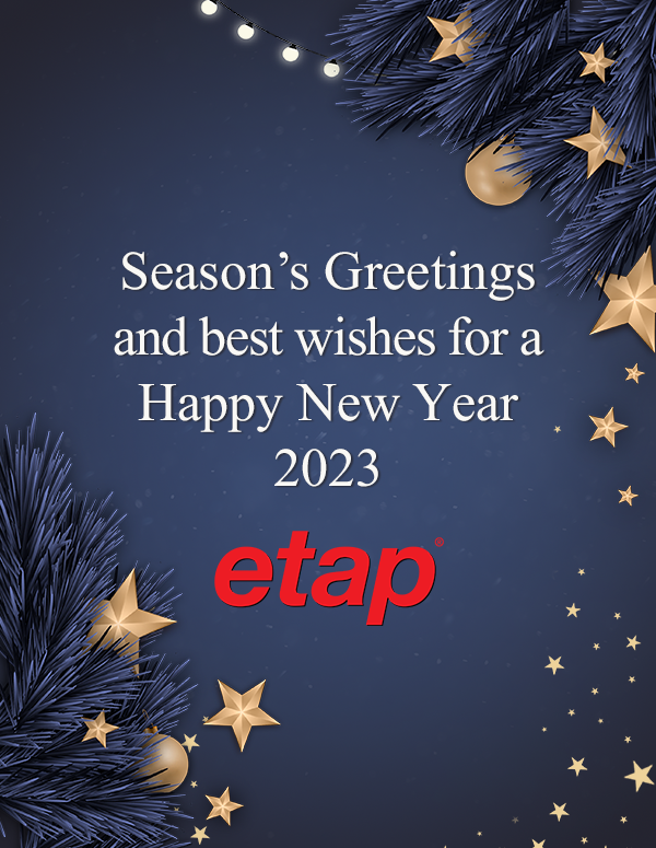 From everyone at ETAP, Happy Holidays and the very best wishes for the New Year!