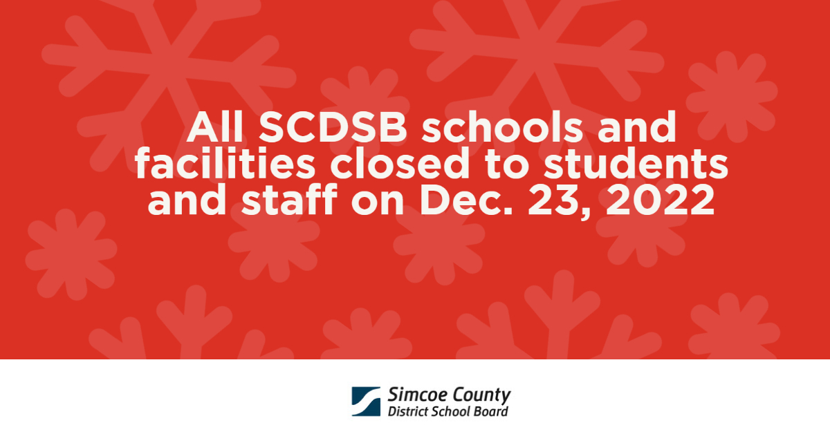 Due to the forecast for severe weather in our region &amp; the potential for poor road conditions, all SCDSB schools &amp; facilities, incl. child care centres, will be closed to students &amp; staff tomorrow, Dec. 23. Students may access asynchronous learning through their digital platform.