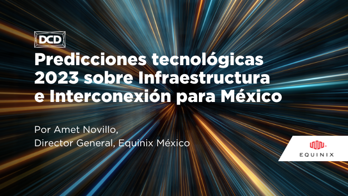 EquinixLATAM's tweet photo. Amet Novillo (@ametnovilloEQNX), Director General de #Equinix México, habla sobre las predicciones tecnológicas para el 2023 sobre infraestructura e #interconexión para México. Conozca más en la reciente nota de @DCD_ES - https://t.co/V1or1IVbYT https://t.co/5xiYSC4ia9