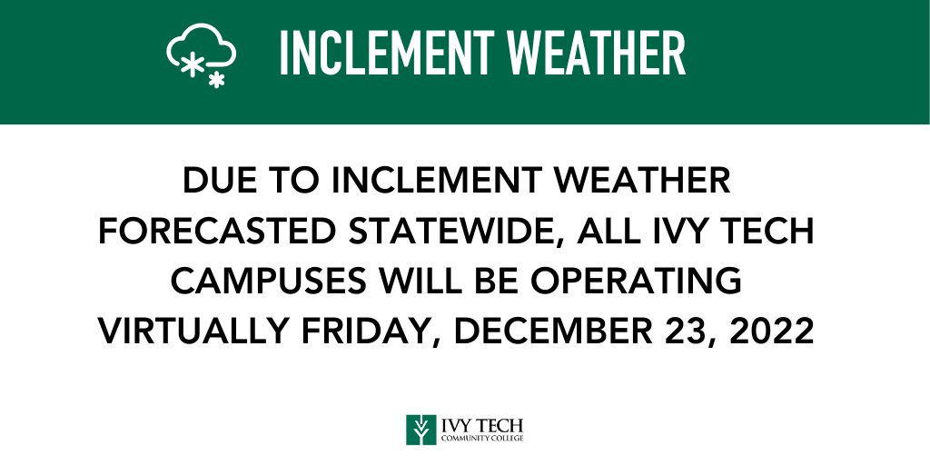 Due to inclement weather, Ivy Tech will be operating virtually statewide on Friday, December 23, 2022.
