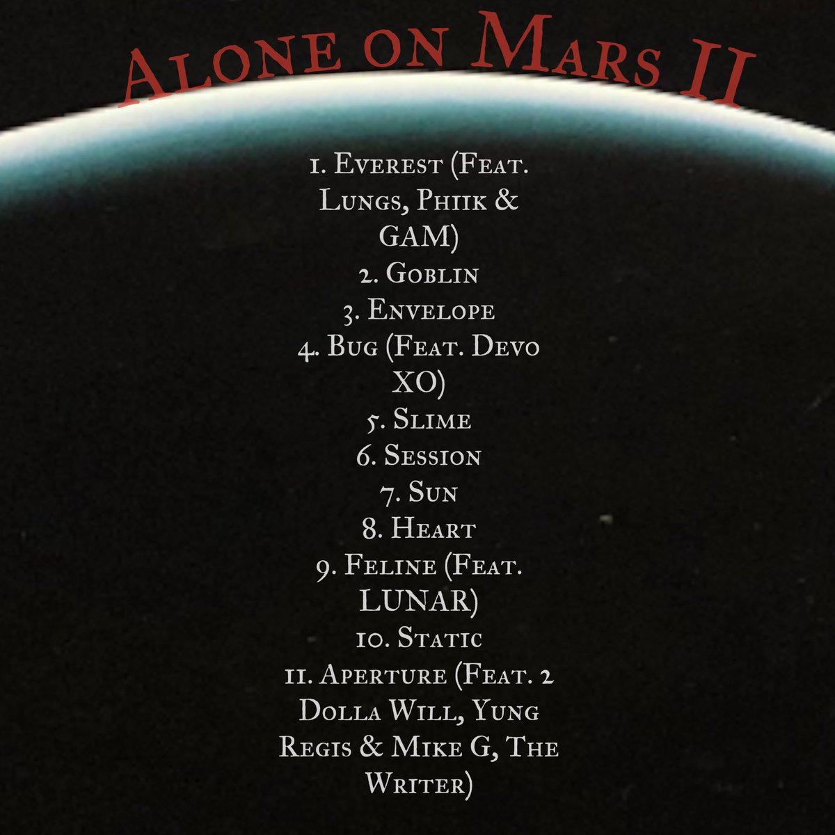 Project 011: Alone On Mars 2

Written, Recorded &amp; Mixed by Matt Mars

Fully Produced by LoneSword (<a href="/big_dead_lung/">BAD NEWS 9/26</a>)

Featuring raps by

Lungs
Phiik
GAM
Devo XO
LUNAR
Mike G, The Writer
Yung Regis &amp;
2 Dolla Will

Streaming now

mattmars.bandcamp.com/album/alone-on…

☄️🗡️☄️🗡️☄️🗡️☄️🗡️