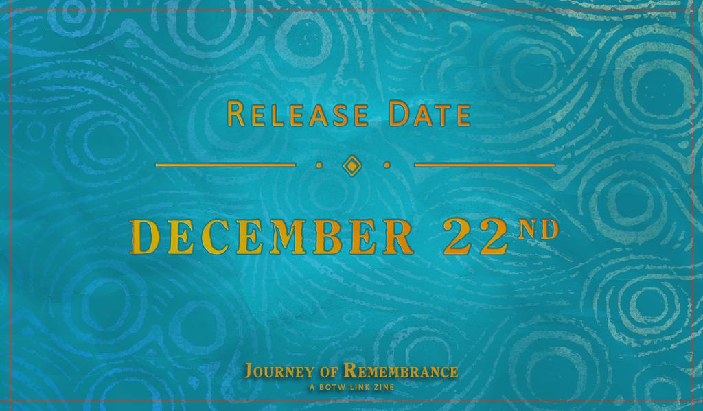 "Link... Take up the Sheikah Slate. One hundred years in the Shrine of Resurrection are complete. Commence the Journey of Remembrance."

🍃 Journey of Remembrance: a BotW Link Zine is now available to download! 🍃

Thank you for being part of the journey! Link to download below!