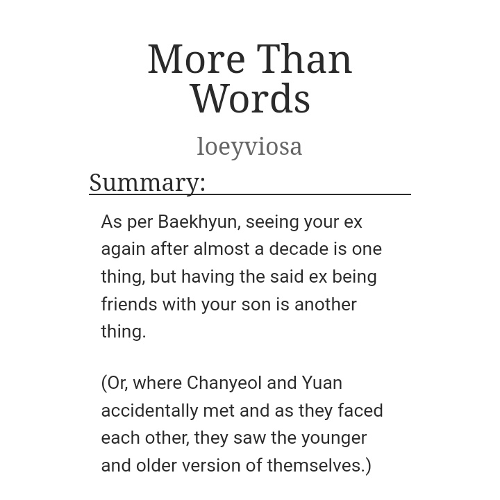 🍂COMPLETED
—AO3
— More Than Words by loeyviosa
—TEENAGER YUAN!! (Glimpse lang pu)
—Ang cute kapag nag tititigan sila huhu
—read tags ulit!
—okay dito ko masasabi na everything has its reason sige na di ko muna siya sisisihin
HAPPY ENDING🍂

🔗: archiveofourown.org/works/42981375