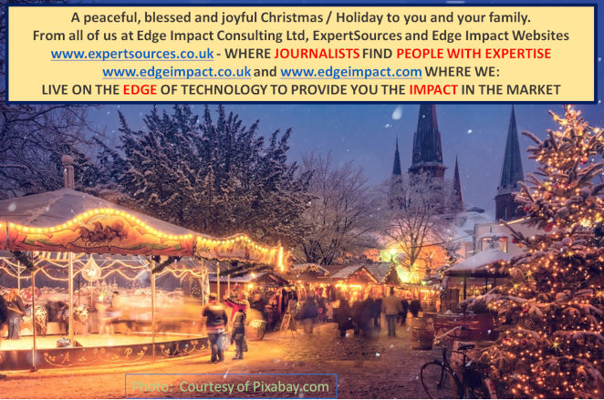 Merry Christmas / Happy Holidays to you all and your families and friends from the management and staff of ExpertSources.co.uk, edgeimpact.co.uk, and edgeimpact.com