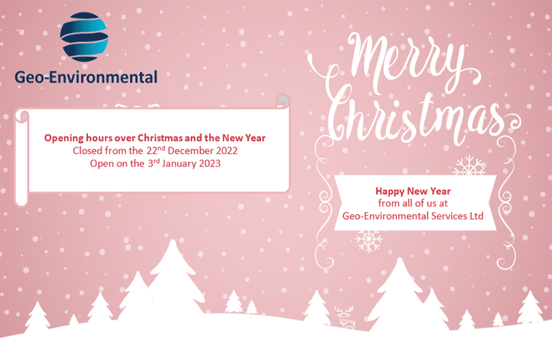 We would like to thank everyone who has done business with us this year, Geo-Envorinmental wishes you all a wonderful Christmas and a Happy New Year.
Please note our opening hours over this period:
We will be closed from December 22nd 2022 reopening on January 3rd 2023.