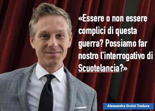 Essere o non essere complici di questa guerra? Possiamo far nostro l’interrogativo di Scuotelancia?
#OrsiniTraduceCose #Orsini #amlet #NoWar