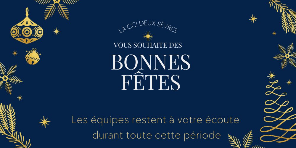 La CCI Deux-Sèvres vous souhaite des bonnes fêtes de fin d'année ! 🎄
Les équipes restent à votre écoute durant toute cette période au 05 49 28 79 79. ✨