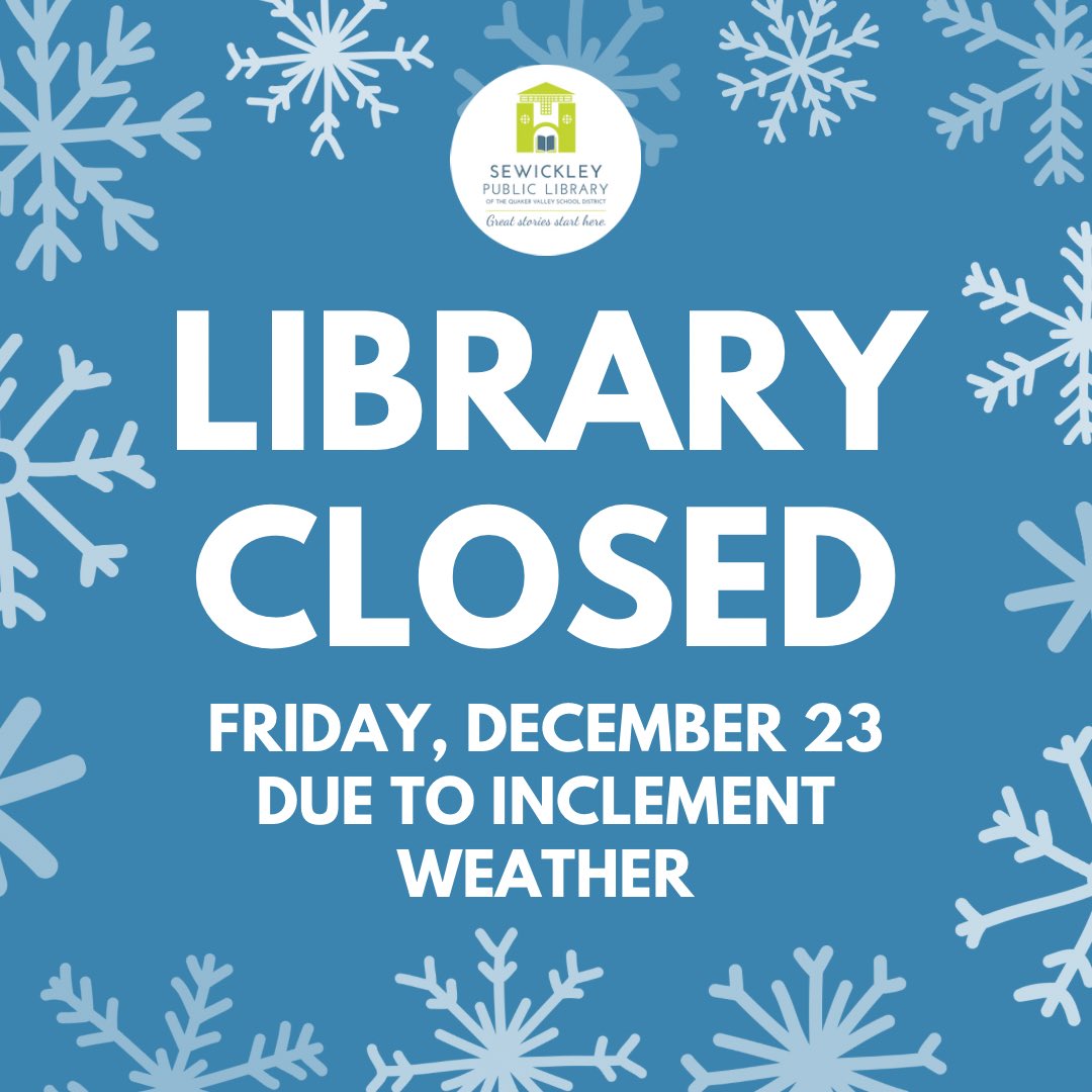 Sewickley Public Library (@sewickleypublib) on Twitter photo UPDATE: LIBRARY CLOSED all-day Friday, Dec 23 due to severe weather. We will reopen Tuesday, Dec 27 UPDATE: LIBRARY CLOSED all-day Friday, Dec 23 due to severe weather. We will reopen Tuesday, Dec 27