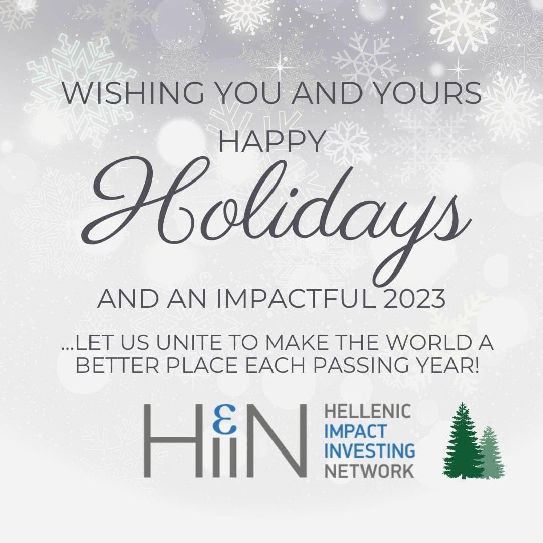 Wishing everyone the happiest holiday season! We are very excited for what 2023 has to bring for the HIIN and the Hellenic Impact Investing sector! The #HellenicImpactInvestingConference is less than two months away!
#impactinvesting #sustainability #circulareconomy