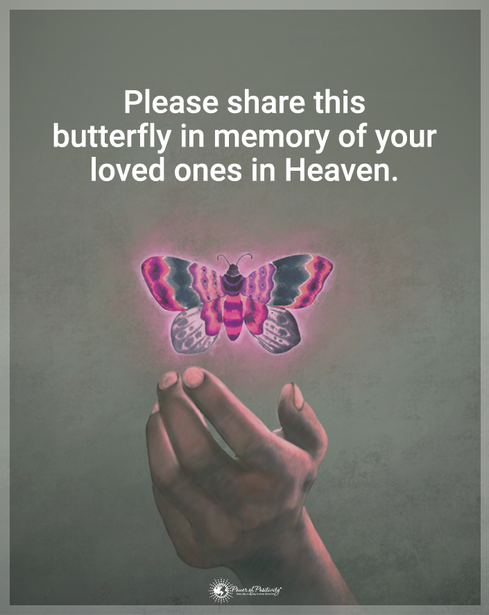“Please share this butterfly in memory of your loved ones in heaven.”