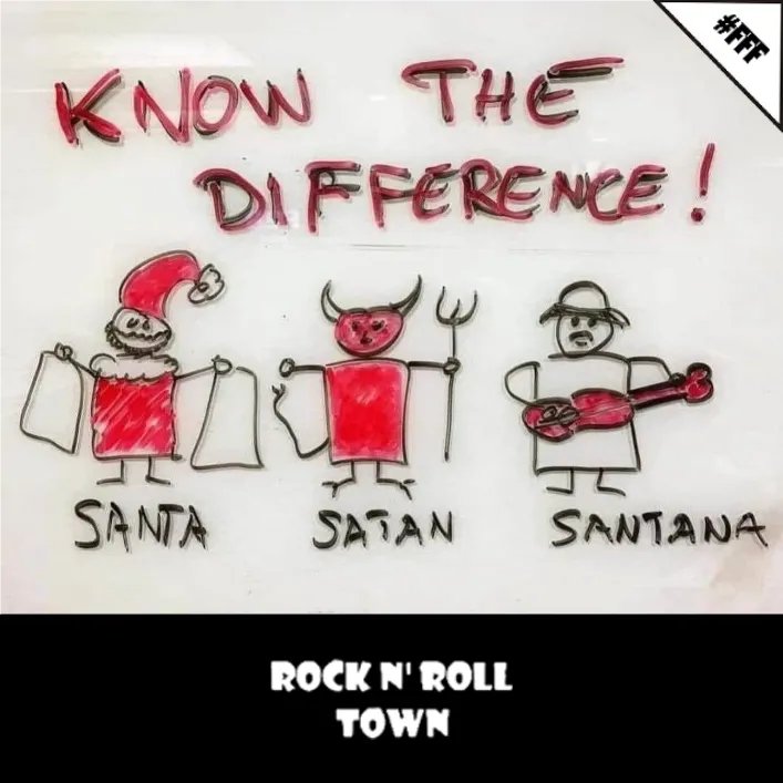 🤣🤘🏻 Funny F*ucking Friday: Santa - Satan - Santana...Know The Difference! 🤘🏻 🤣

#RnRT #FFF #FunnyFuckingFriday #Funny #Fucking #Friday #FunnyMemes #RockMemes #MetalMemes #Santa #Satan #Santana #KnowTheDifference #Christmas #Rock #Metal #RockMusic #Music #RockSite #MetalSite