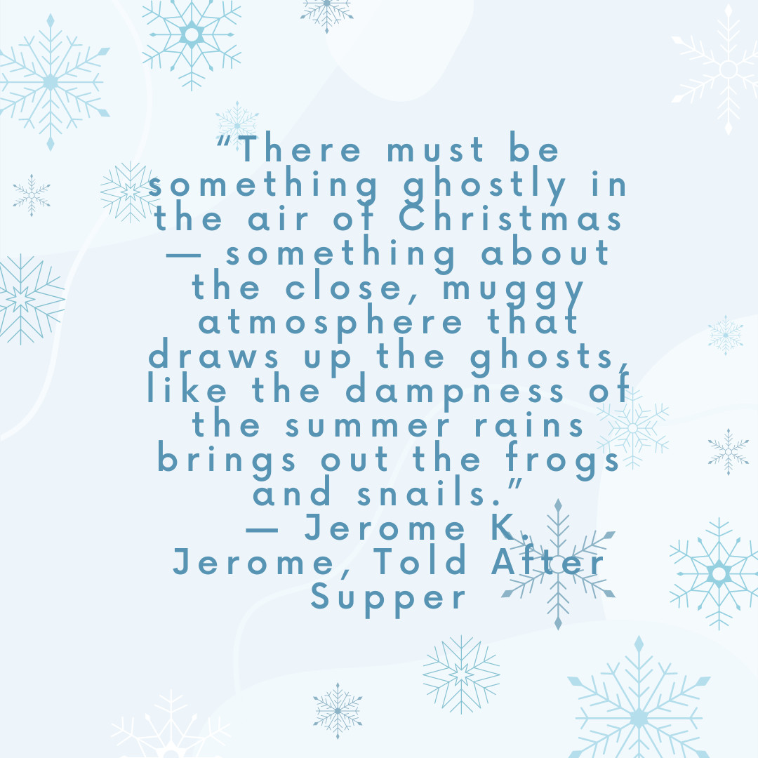 CityOwlPress's tweet photo. “There must be something ghostly in the air of Christmas — something about the close, muggy atmosphere that draws up the ghosts, like the dampness of the summer rains brings out the frogs and snails.” ― Jerome K. Jerome, Told After Supper #decemberquotes #cityowlpress https://t.co/i0qAUFOq37