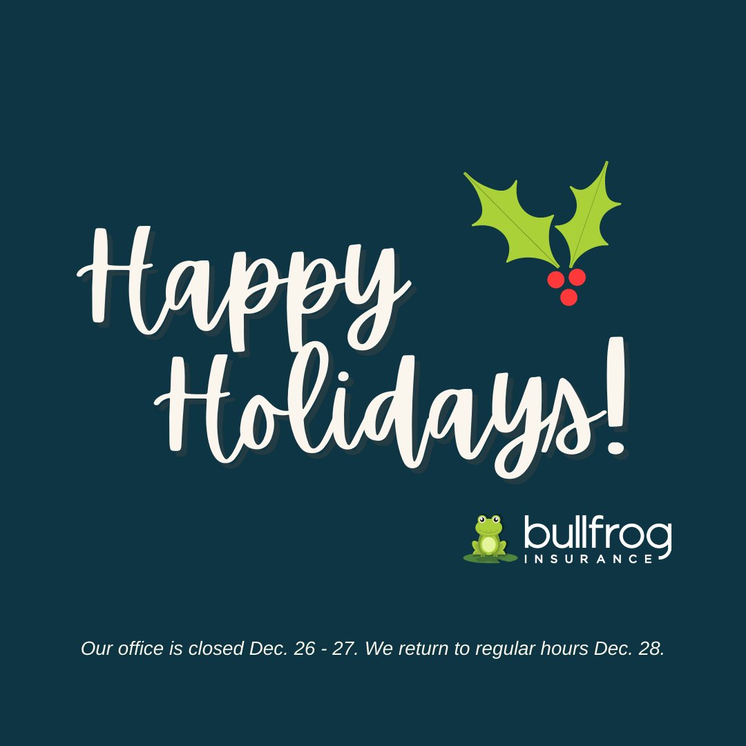 Happy Holidays from our team at Bullfrog Insurance! 🎄

Our office will be closed on Monday, Dec. 26 and Tuesday, Dec. 27. We return to regular business hours on Wednesday, Dec. 28. In the event of a claim, please visit: loom.ly/xQUgea4
