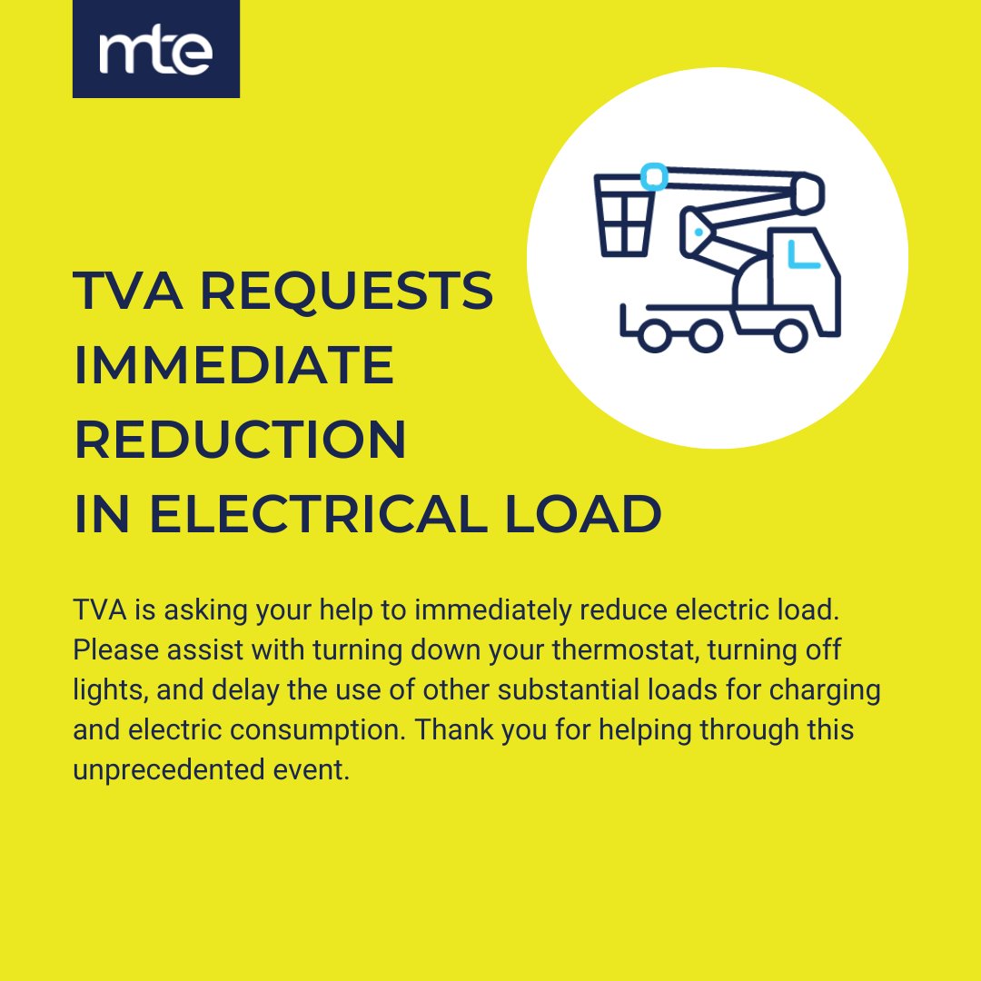 TVA is asking for your help to immediately reduce electric load. Please assist with turning down your thermostat, turning off lights, and delay the use of other substantial loads for charging and electric consumption. Thank you for helping through this unprecedented event.