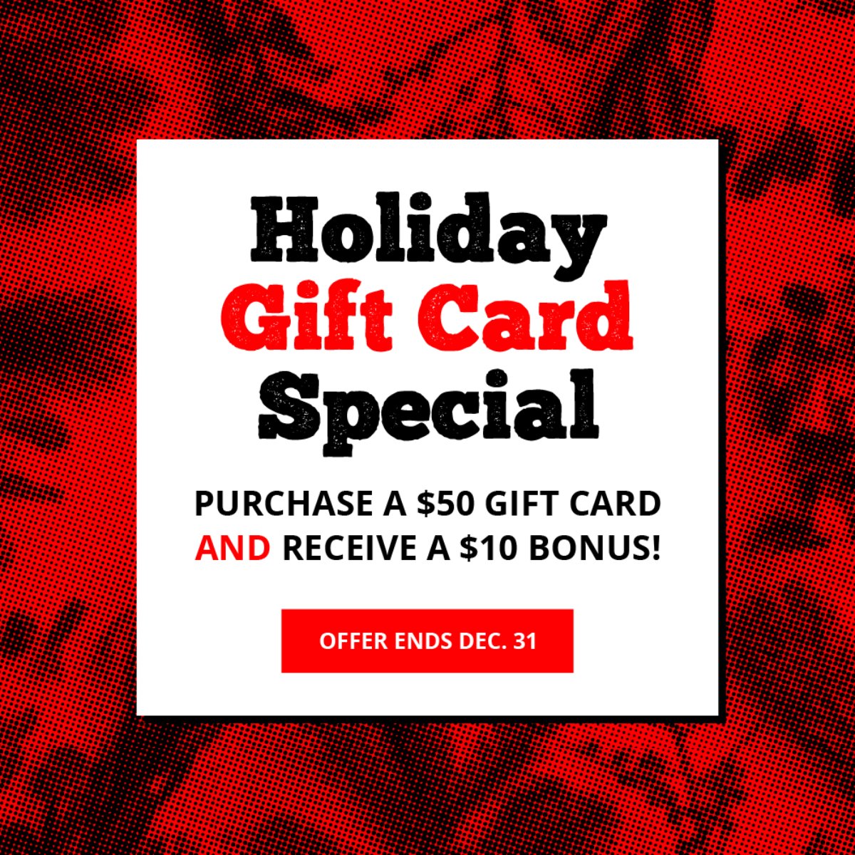There's still time! Pick up a $50 gift card and receive a $10 bonus certificate (valid January - March 2023) through the end of the year.  *Must be used via calling in for pickup or dining in. Not valid with online orders. Not to be applied towards gratuity, please!