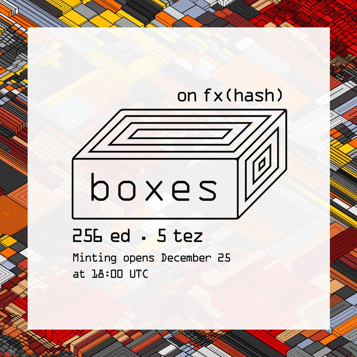 erfanhoseinih's tweet image. Boxes on @fx_hash_ 256 ed . 5 tez 
Minting opens December 25 at 18:00 UTC
We will reserve thirty people randomly, 
whoever supports the most will benefit. 
Like . Retweet . and  reply your ads wallet.
#generativeart #creativecoding #fxhash
