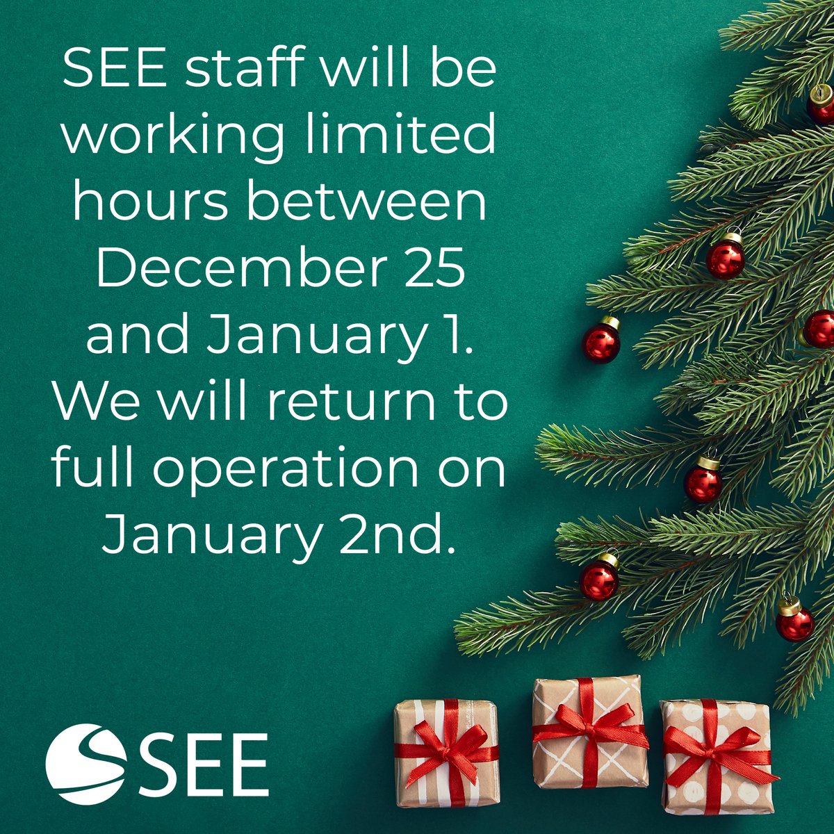 We hope you are enjoying the holiday season! Just a reminder that SEE staff will be working limited hours between Christmas (12/25) and New Years (1/1) to spend time with family and friends. We will return to full operation on January 2nd.