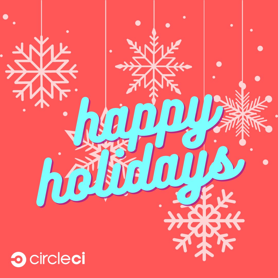 CircleCI's tweet photo. Wishing you happy and safe holidays from all of us here at CircleCI ❄️ 

#HappyHolidays #CICD https://t.co/4qvxawJWks