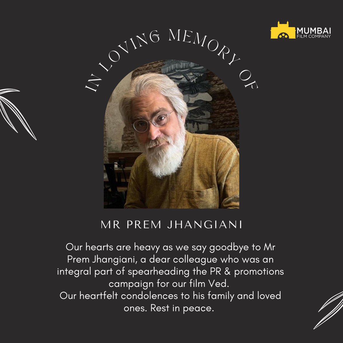 Our hearts are heavy as we say goodbye to Mr Prem Jhangiani, a dear colleague who was an integral part of spearheading the PR & promotions campaign for our film Ved. Our heartfelt condolences to his family and loved ones. Rest in peace sir 🙏🏻