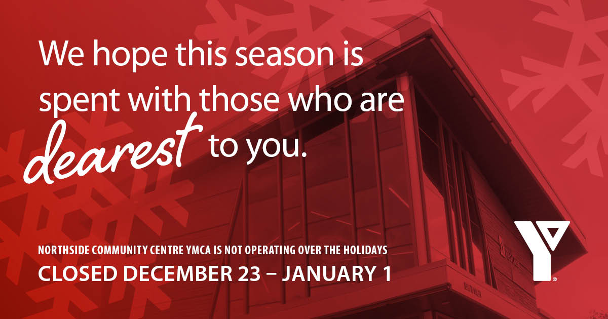 Northside Community Centre is closed from Dec 23 – Jan 1.
We hope this holiday season is filled with peace and meaningful connection for you and your community.