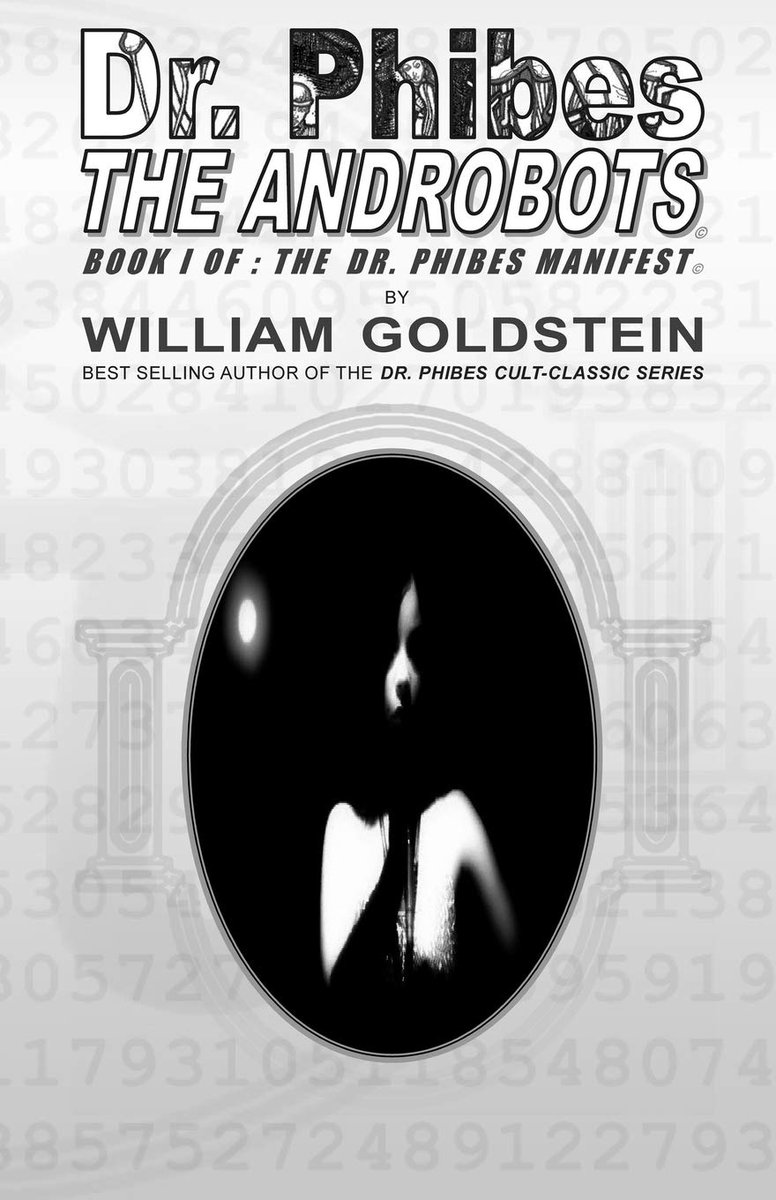 PhibesForever's tweet image. Are you ready for Book IV of the #DrPhibesBooks by William Goldstein, creator of the Dr. Phibes character and co-writer of #TheAbomnableDrPhibes movie. DR. PHIBES THE ANDROBOTS #DrPhibesTheAndrobots #DrPhibes #DrPhibesRisesAgain #DrPhibesInTheBeginning #DrPhibesVulnaviasSecret