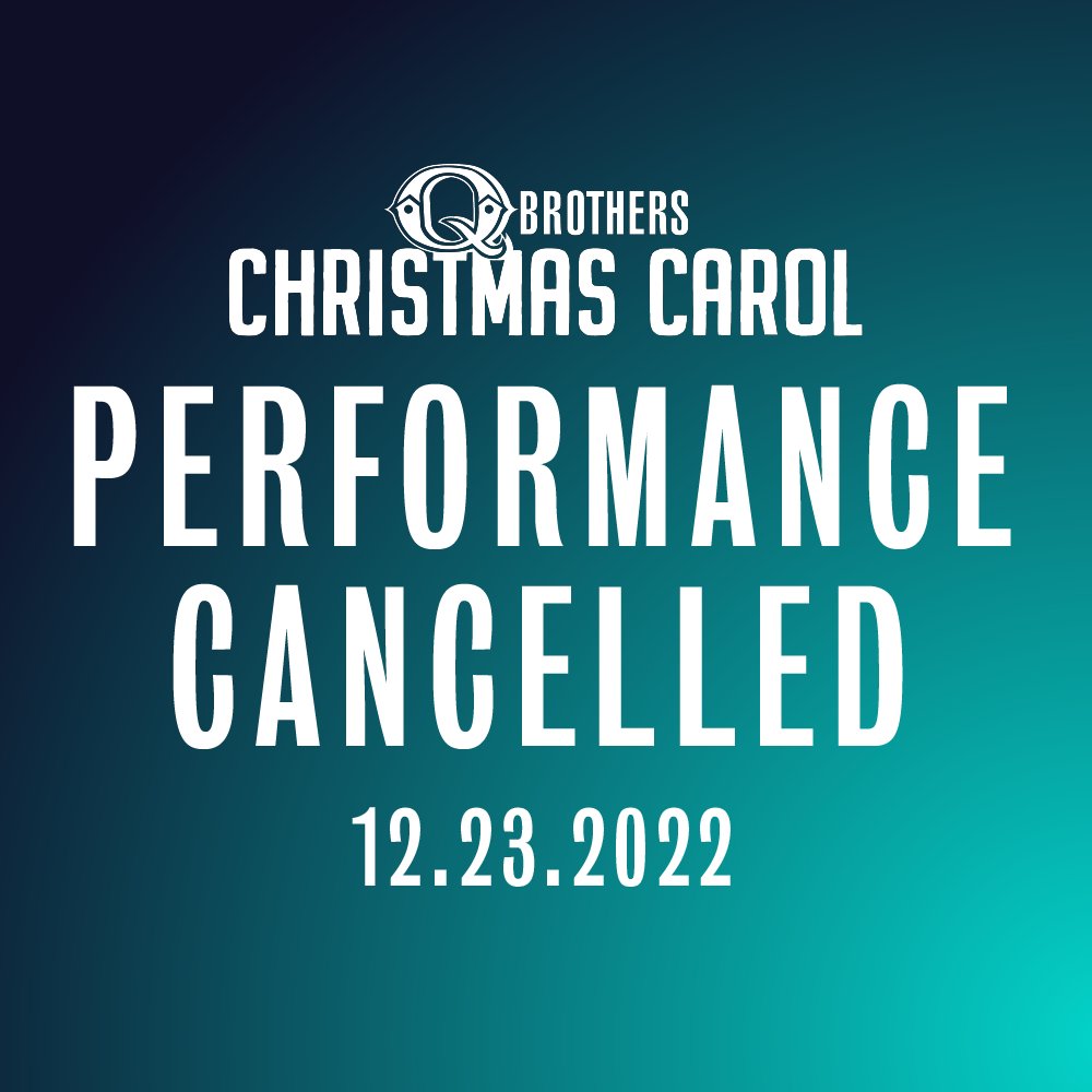 Unfortunately, we must cancel tonight’s performance of Q Brothers Christmas Carol. We wish we could share this show with you on closing night, but in order to keep everyone safe, we made the call to cancel the performance. Stay safe. Stay warm. We'll see you soon!