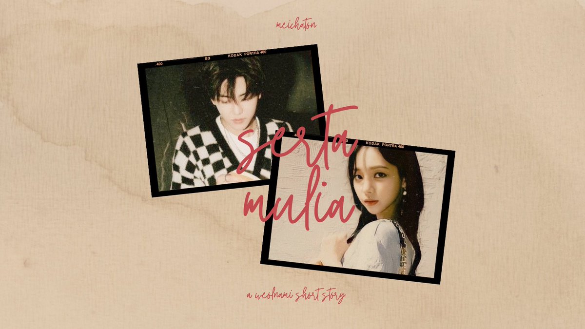 Serta Mulia
—

a #jaemrina #weolnami local story (full of narration)
made by, mei ヽ(・∀・)ﾉ