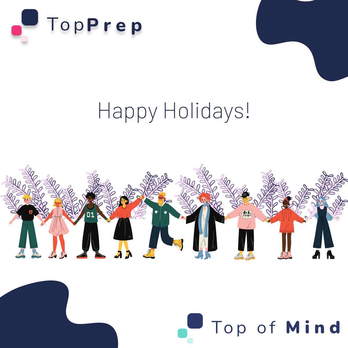 Happy Holidays from us at Top of Mind! We wish you a warm and wonderful season.