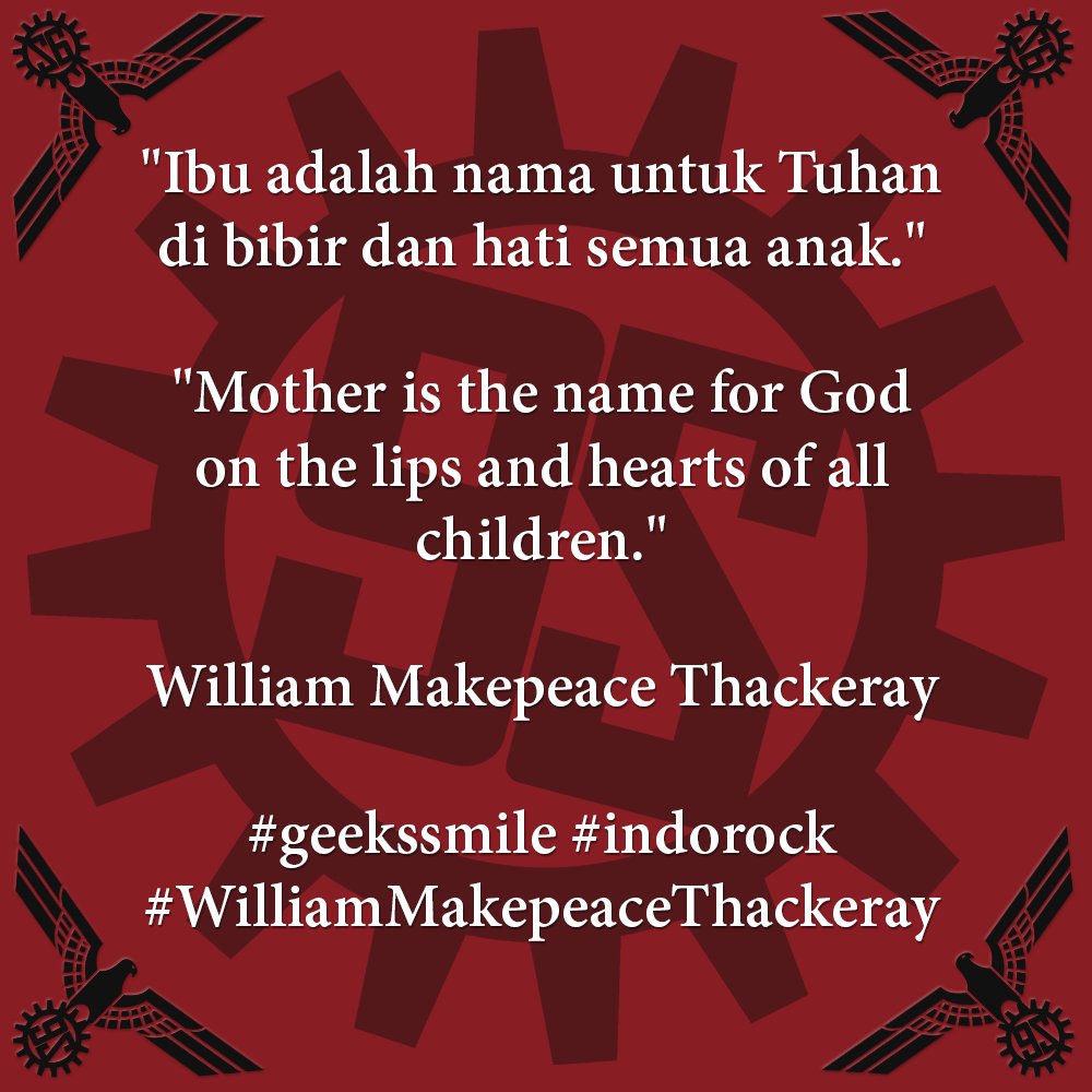 [Kutipan Hari Ini | Quote of the Day] "Ibu adalah nama untuk Tuhan di bibir dan hati semua anak." | "Mother is the name for God on the lips and hearts of all children." ~William Makepeace Thackeray #geekssmile #indorock #ibu #WilliamMakepeaceThackeray