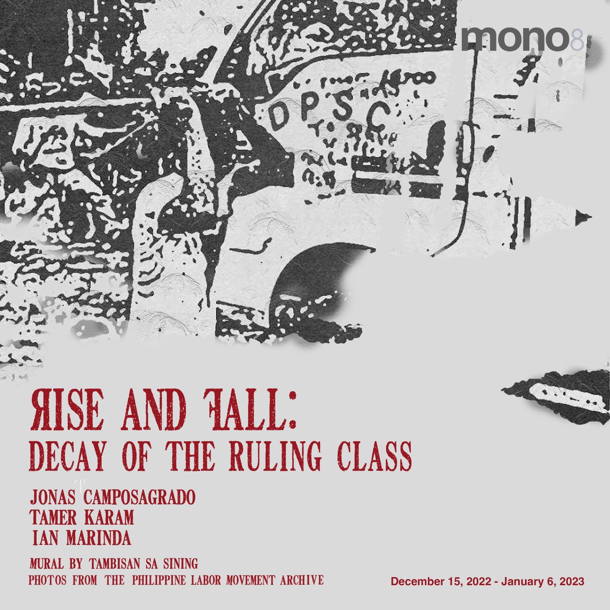 Completing our exhibitions programme for 2022, "Rise and Fall: Decay of the Ruling Class" features works by activists-artists Jonas Camposagrado, Tamar Karam, and Ian Marinda; a mural by Tambisan Sa Sining, and photos from the Philippine Labor Movement Archive.